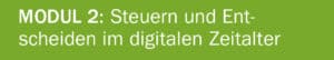 Modul 2 des Ausbildungsprogramms Business Leadership mit Controlling: Steuern und Entscheiden im digitalen Zeitalter